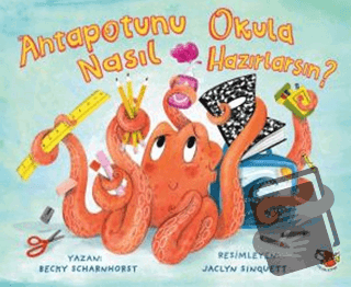 Ahtapotunu Okula Nasıl Hazırlarsın? - Becky Scharnhorst - Uçan Kitap -