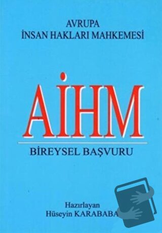 AİHM Bireysel Başvuru - Hüseyin Karababa - Yazarın Kendi Yayını - Hüse