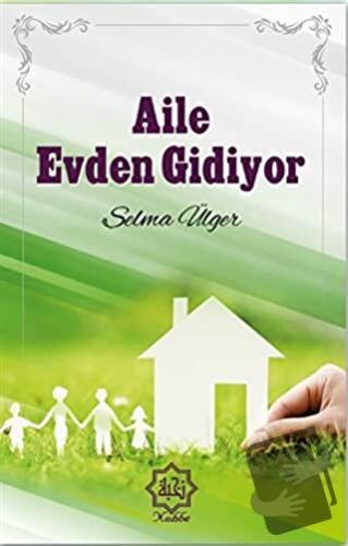 Aile Evden Gidiyor - Selma Ülger - Nuhbe Yayınevi - Fiyatı - Yorumları