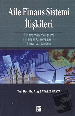 Aile Finans Sistemi İlişkileri - Ateş Bayazıt Hayta - Gazi Kitabevi - 