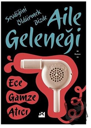 Aile Geleneği - Ece Gamze Atıcı - Doğan Kitap - Fiyatı - Yorumları - S