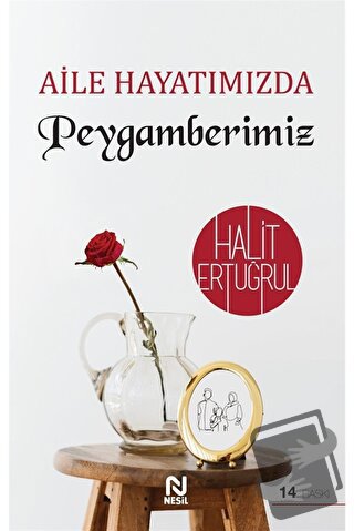 Aile Hayatımızda Peygamberimiz - Halit Ertuğrul - Nesil Yayınları - Fi