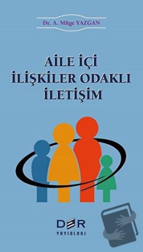 Aile İçi İlişkiler Odaklı İletişim - A. Müge Yazgan - Der Yayınları - 