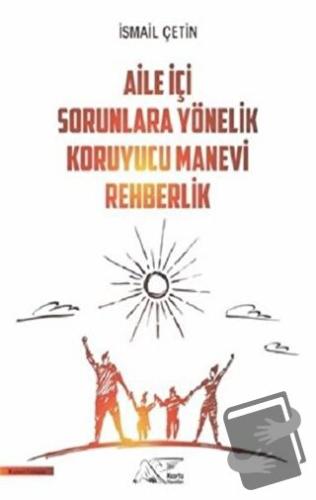 Aile İçi Sorunlara Yönelik Koruyucu Manevi Rehberlik - İsmail Çetin - 