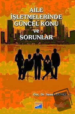 Aile İşletmelerinde Güncel Konu ve Sorunlar - Semra Güney - Siyasal Ki