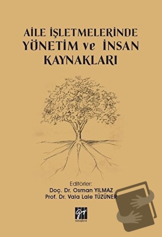 Aile İşletmelerinde Yönetim ve İnsan Kaynakları - Osman Yılmaz - Gazi 