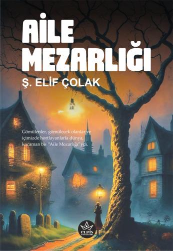 Aile Mezarlığı - Ş. Elif Çolak - Elpis Yayınları - Fiyatı - Yorumları 