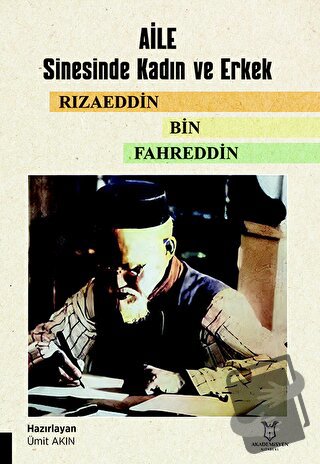 Aile Sinesinde Kadın ve Erkek Rızaeddin Bin Fahreddin - Ümit Akın - Ak