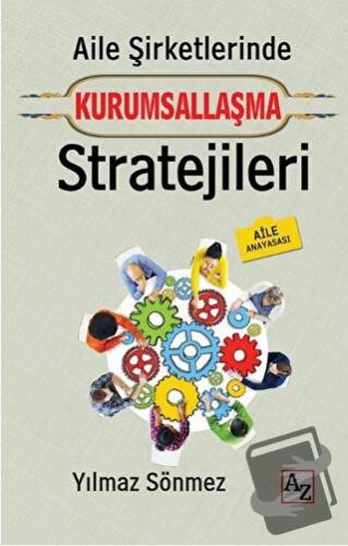 Aile Şirketlerinde Kurumsallaşma Stratejileri - Yılmaz Sönmez - Az Kit