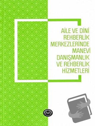 Aile ve Dini Rehberlik Merkezlerinde Manevi Danışmanlık ve Rehberlik H