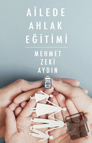 Ailede Ahlak Eğitimi - Mehmet Zeki Aydın - Timaş Yayınları - Fiyatı - 