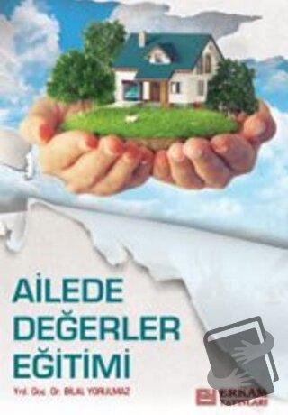 Ailede Değerler Eğitimi - Bilal Yorulmaz - Erkam Yayınları - Fiyatı - 