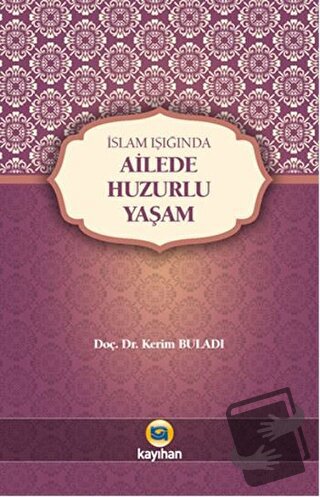 Ailede Huzurlu Yaşam - Kerim Buladı - Kayıhan Yayınları - Fiyatı - Yor