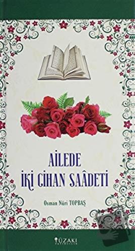 Ailede İki Cihan Saadeti (Ciltli) - Osman Nuri Topbaş - Yüzakı Yayıncı