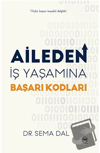 Aileden İş Yaşamına Başarı Kodları - Sema Dal - Siyah Beyaz Yayınları 