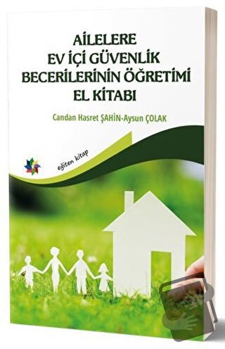 Ailelere Ev İçi Güvenlik Becerilerinin Öğretimi El Kitabı - Aysun Çola