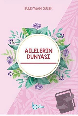 Ailelerin Dünyası - Süleyman Gülek - Beka Yayınları - Fiyatı - Yorumla