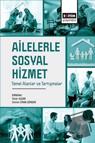 Ailelerle Sosyal Hizmet Temel Alanlar ve Tartışmalar - Kolektif - Eğit