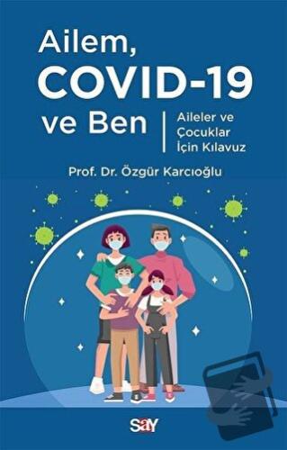 Ailem Covid-19 ve Ben - Özgür Karcıoğlu - Say Yayınları - Fiyatı - Yor