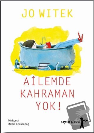 Ailemde Kahraman Yok! - Jo Witek - Uyurgezer Kitap - Fiyatı - Yorumlar