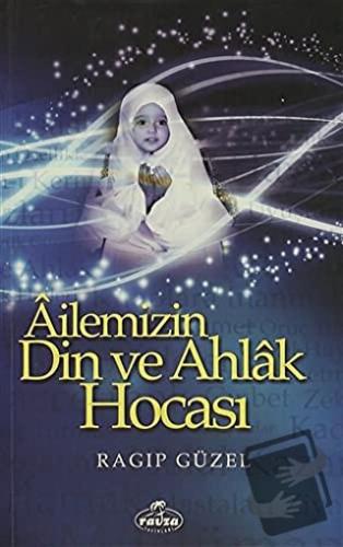 Ailemizin Din ve Ahlak Hocası - Ragıp Güzel - Ravza Yayınları - Fiyatı