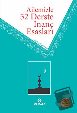 Ailemizle 52 Derste İnanç Esasları - Ahmet Ekşi - Ensar Neşriyat - Fiy