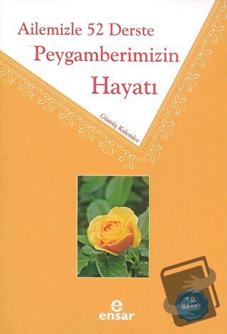 Ailemizle 52 Derste Peygamberimizin Hayatı - Gümüş Kalemler - Ensar Ne