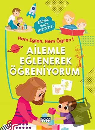 Ailemle Eğlenerek Öğreniyorum - Hem Eğlen, Hem Öğren! - Kolektif - Çam