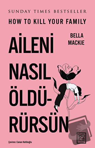 Aileni Nasıl Öldürürsün - Bella Mackie - Athica Yayınları - Fiyatı - Y