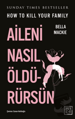 Aileni Nasıl Öldürürsün - Bella Mackie - Athica Yayınları - Fiyatı - Y