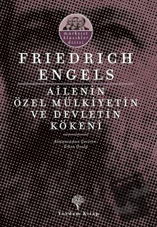 Ailenin Özel Mülkiyetin ve Devletin Kökeni - Friedrich Engels - Yordam