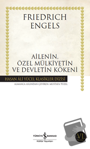 Ailenin, Özel Mülkiyetin ve Devletin Kökeni - Friedrich Engels - İş Ba