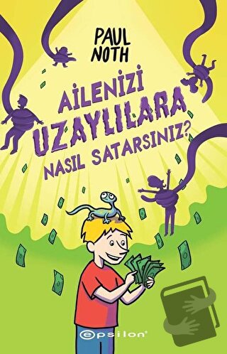 Ailenizi Uzaylılara Nasıl Satarsınız - Paul Noth - Epsilon Yayınevi - 