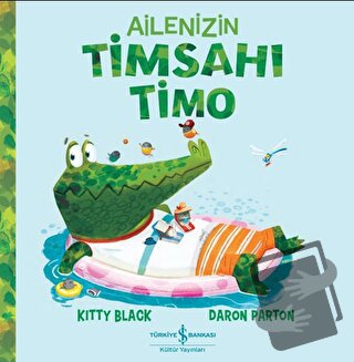 Ailenizin Timsahı Timo - Kitty Black - İş Bankası Kültür Yayınları - F