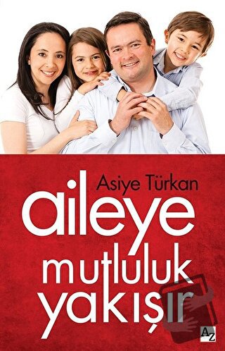 Aileye Mutluluk Yakışır - Asiye Türkan - Az Kitap - Fiyatı - Yorumları