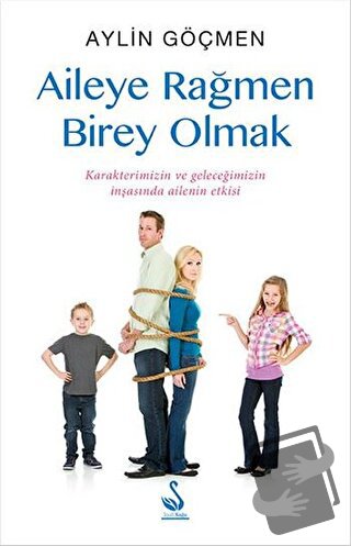 Aileye Rağmen Birey Olmak - Aylin Göçmen - Siyah Kuğu Yayınları - Fiya