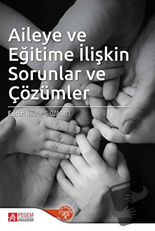 Aileye ve Eğitime İlişkin Sorunlar ve Çözümler - Ayşe Sibel Türküm - P