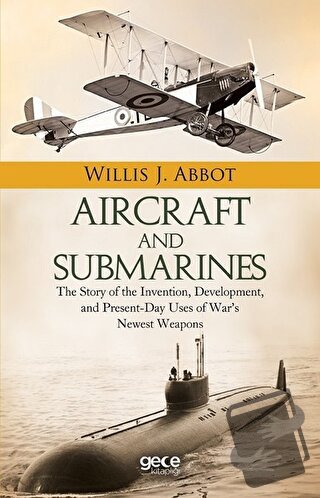 Aircraft and Submarines - Willis J. Abbot - Gece Kitaplığı - Fiyatı - 