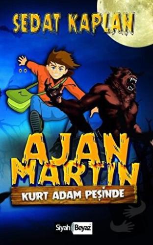 Ajan Martin: Kurt Adam Peşinde - Sedat Kaplan - Siyah Beyaz Yayınları 