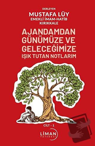 Ajandamdan Günümüze ve Geleceğimize Işık Tutan Notlarım 1. Cilt - Must