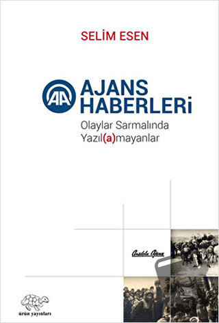 Ajans Haberleri - Selim Esen - Ürün Yayınları - Fiyatı - Yorumları - S