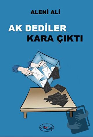 Ak Dediler Kara Çıktı - Aleni Ali - Dilkitap Yayınları - Fiyatı - Yoru