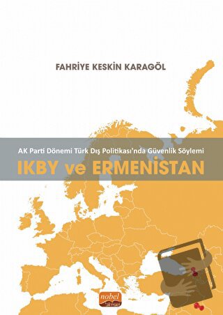 AK Parti Dönemi Türk Dış Politikasında Güvenlik Söylemi IKBY ve Ermeni