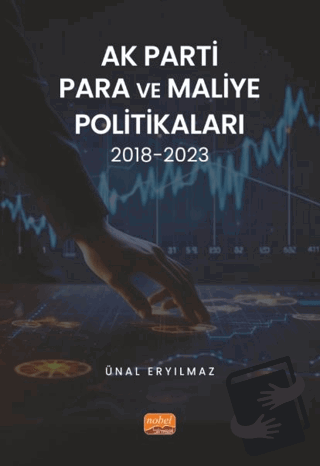 AK Parti Para ve Maliye Politikaları 2018-2023 - Ünal Eryılmaz - Nobel