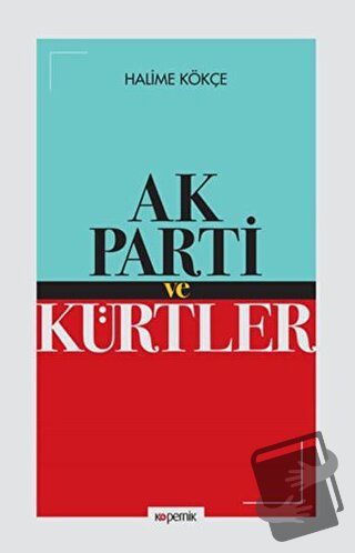 Ak Parti ve Kürtler - Halime Kökce - Kopernik Kitap - Fiyatı - Yorumla