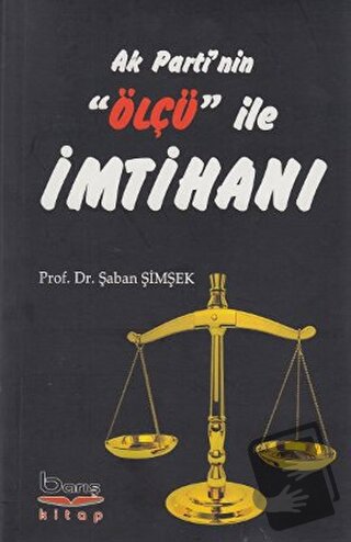 Ak Parti'nin ''Ölçü'' ile İmtihanı - Şaban Şimşek - Barış Kitap - Fiya