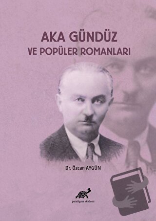 Aka Gündüz ve Popüler Romanları - Özcan Aygün - Paradigma Akademi Yayı