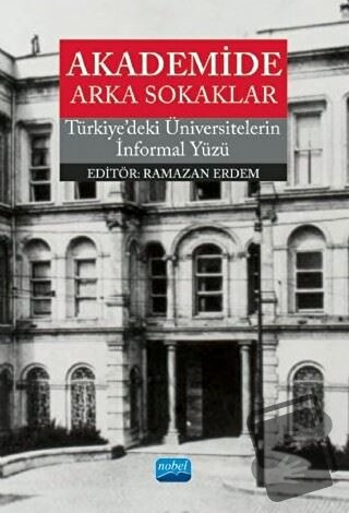 Akademide Arka Sokaklar - Türkiye'deki Üniversitelerin İnformal Yüzü -