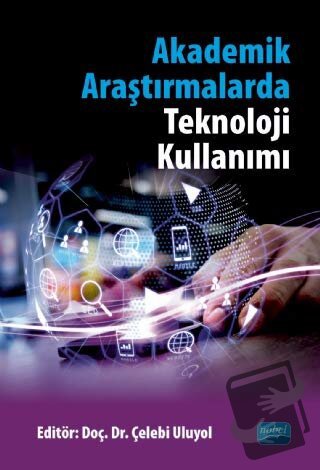 Akademik Araştırmalarda Teknoloji Kullanımı - Çelebi Uluyol - Nobel Ak