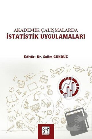 Akademik Çalışmalarda İstatistik Uygulamaları - Selim Gündüz - Gazi Ki